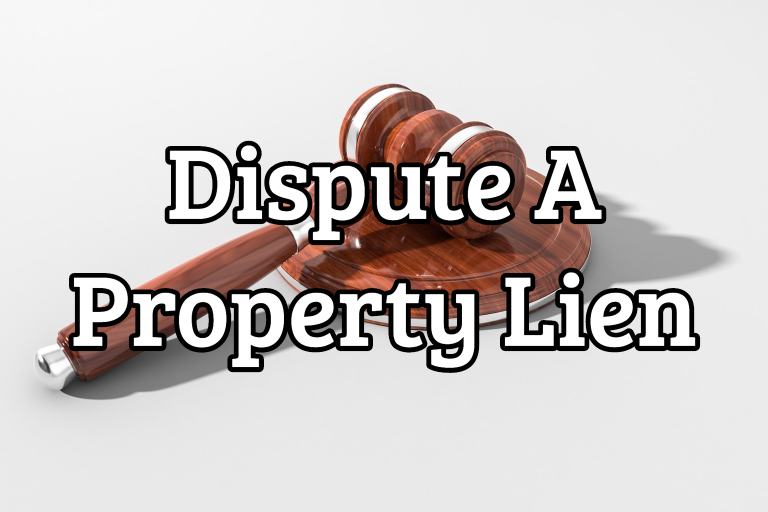 How to Dispute A Lien On A Property