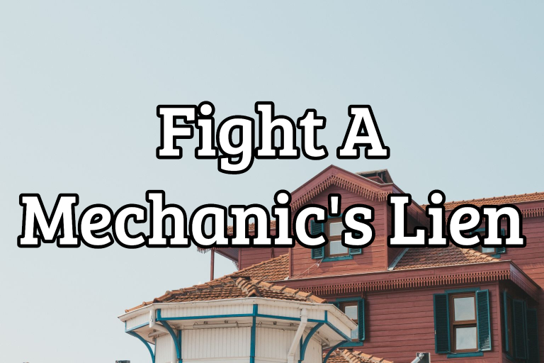 Fight A Mechanic's Lien On A Property